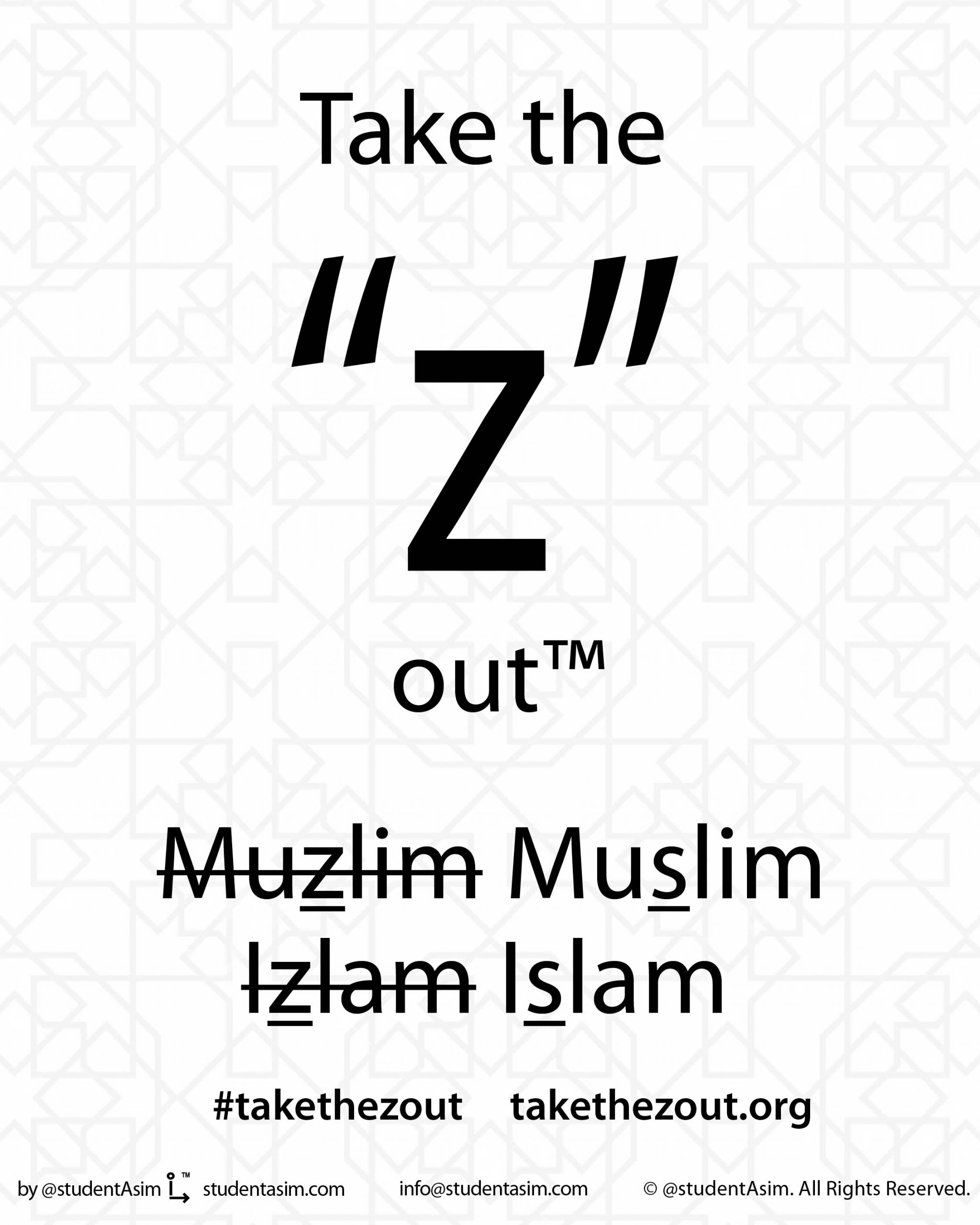 Black text on a white background that says "Take the 'Z' out; -Muzlim- Muslim -Izlam- Islam; hashtag take the z out; takethezout.org"